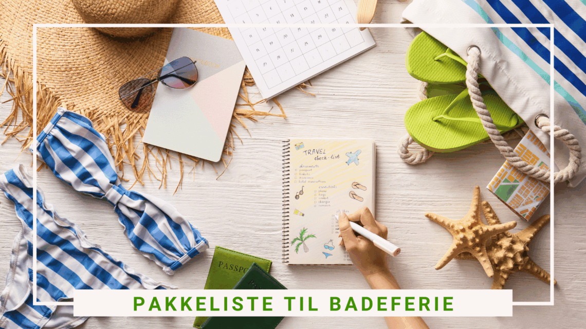 Pakkeliste til badeferie - hvad skal du tage med - SidderUnderEnPalme